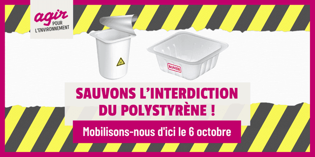 Agir pour l'Environnement - sauvons l'interdiction du polystyrène